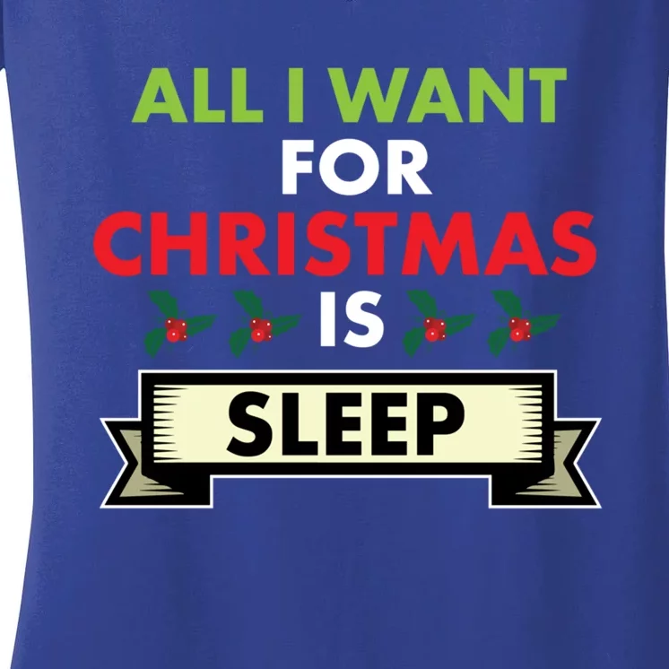 All I Want For Christmas Is Sleep Meaningful Gift Women's V-Neck T-Shirt