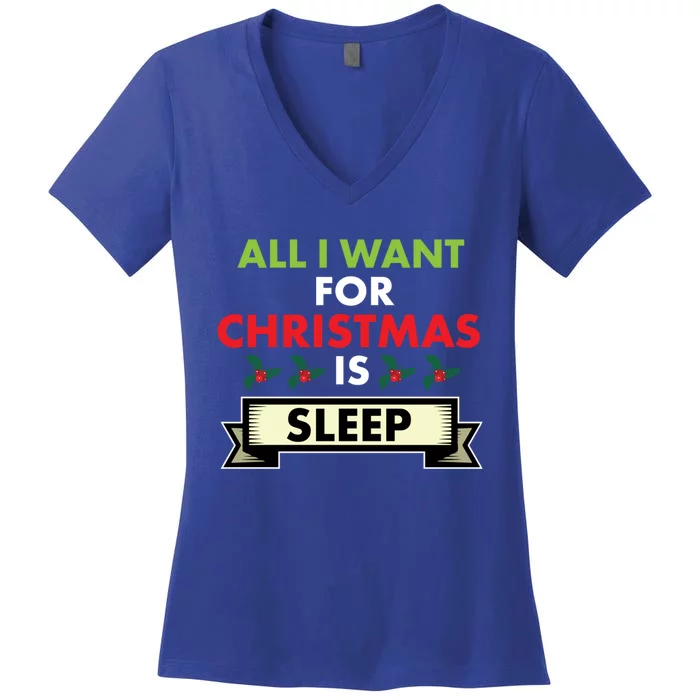 All I Want For Christmas Is Sleep Meaningful Gift Women's V-Neck T-Shirt