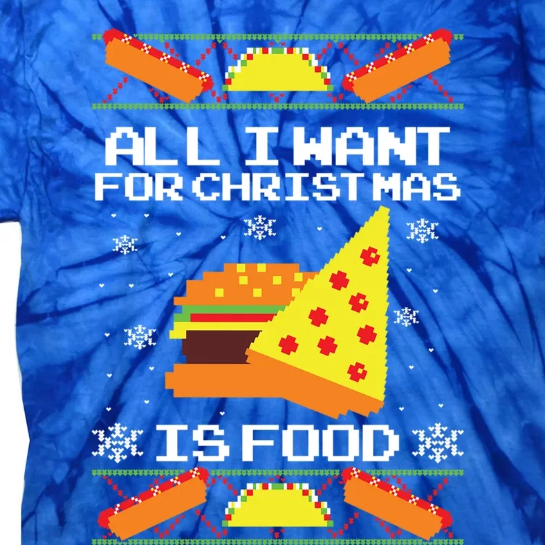 All I Want For Christmas Is Food Ugly Christmas Sweater Gift Tie-Dye T-Shirt