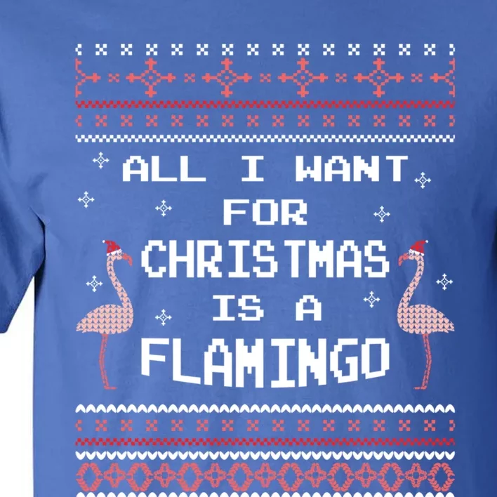 All I Want For Christmas Is A Flamingo Pink Ugly Sweater Gift Tall T-Shirt