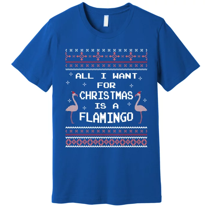 All I Want For Christmas Is A Flamingo Pink Ugly Sweater Gift Premium T-Shirt