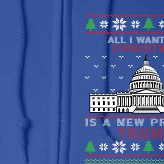 All I Want For Christmas Is A New President Trump Ugly Xgiftmas Gift Full Zip Hoodie