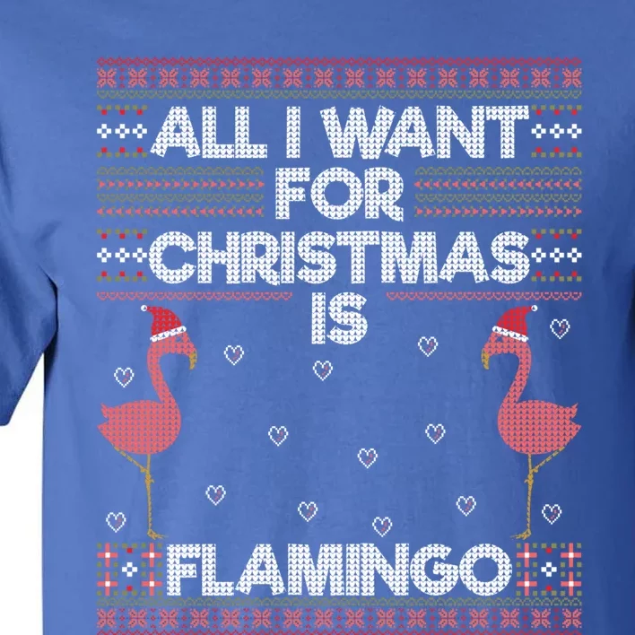 All I Want For Christmas Is A Flamingo Pink Ugly Sweater Gift Tall T-Shirt