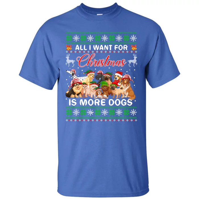 All I Want For Christmas Is More Dogs Ugly Sweater Santa Hat Gift Tall T-Shirt