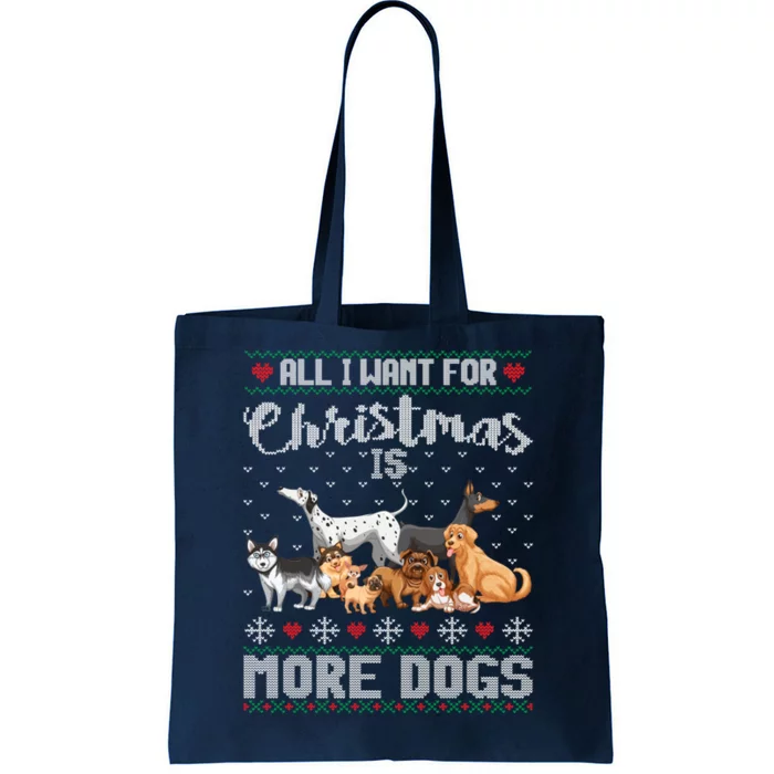 All I Want For Christmas Is More Dogs Ugly Xmas Sweater Gift Tote Bag