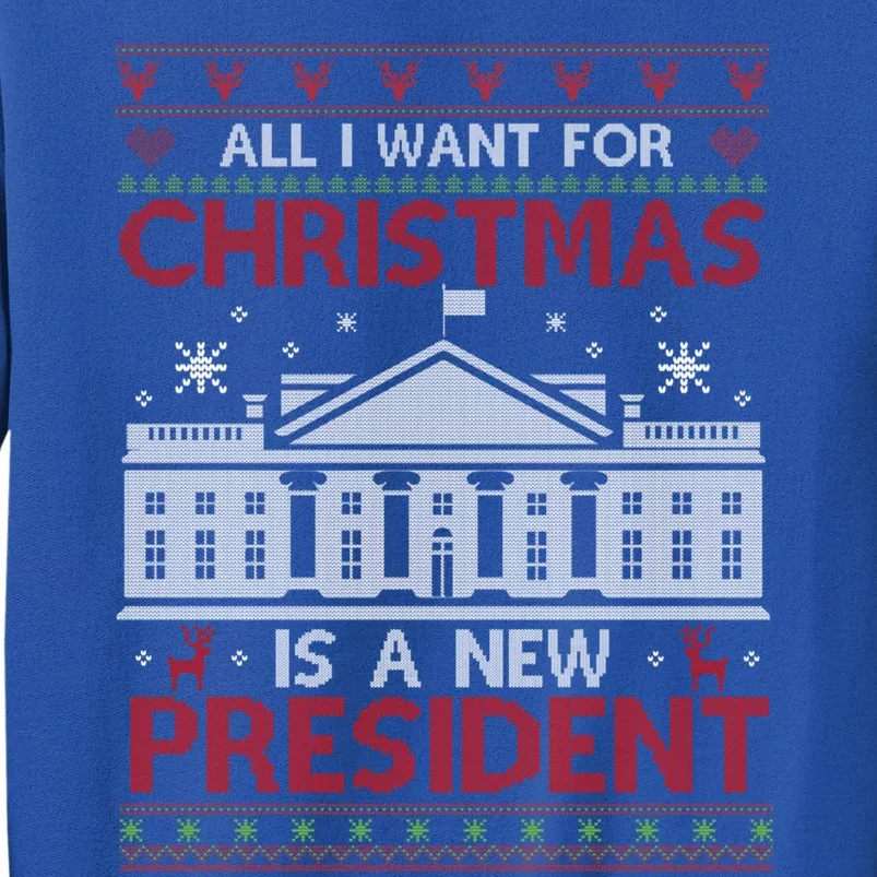 All I Want For Christmas Is A New President Xmas Gift Tall Sweatshirt