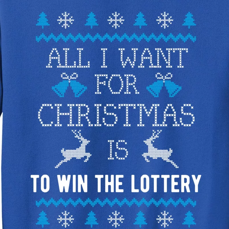 All I Want For Christmas Is To Win The Lottery Ugly Xmas Fun Gift Tall Sweatshirt