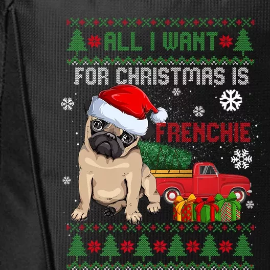 All I Want For Christmas Is Frenchie Ugly Christmas Sweater Gift City Backpack