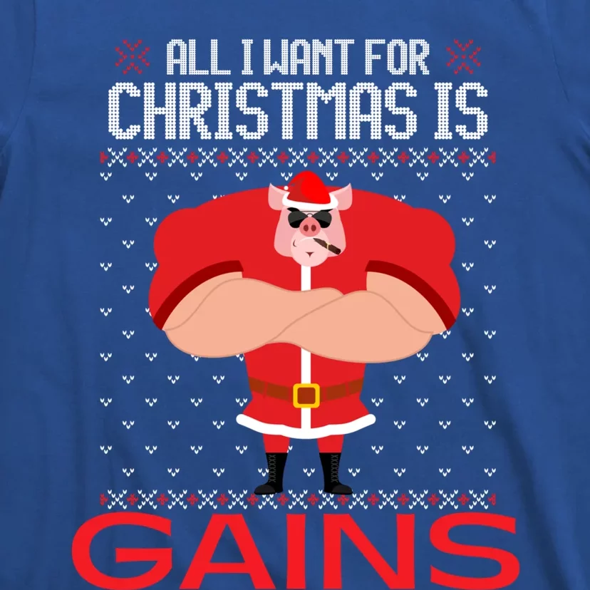 All I Want For Christmas Is Gains Fun Pig Ugly Xmas Sweater Gift T-Shirt