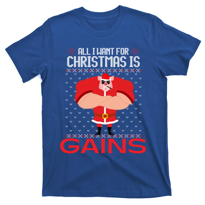 All I Want For Christmas Is Gains Fun Pig Ugly Xmas Sweater Gift T-Shirt