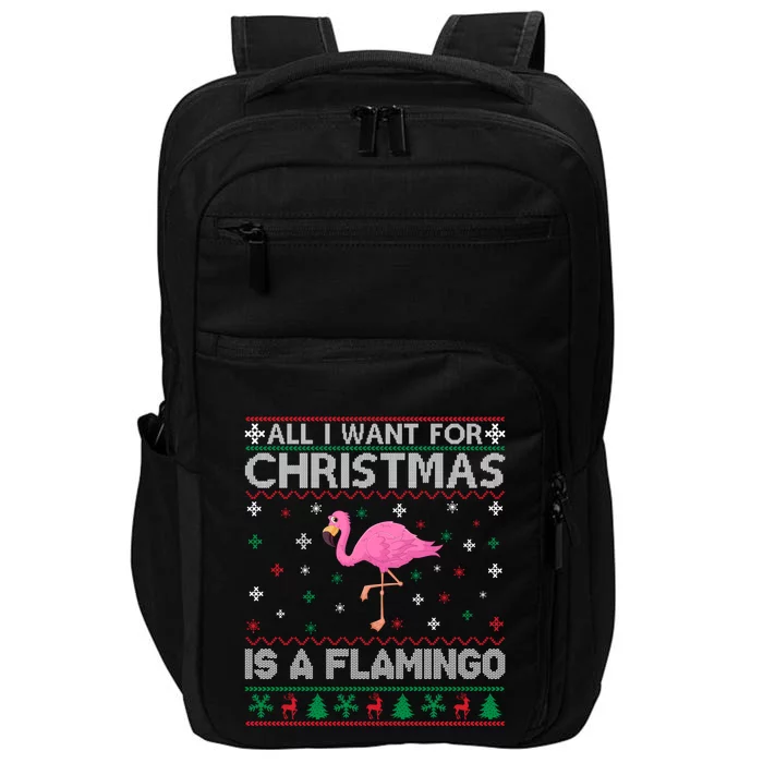 All I Want For Christmas Is A Flamingo Ugly Xmas Sweater Great Gift Impact Tech Backpack