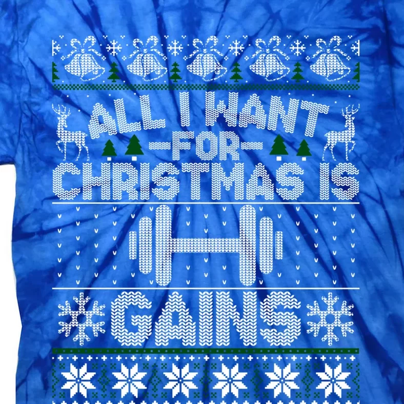 All I Want For Christmas Is Gain Fitness Ugly Sweater Gift Tie-Dye T-Shirt