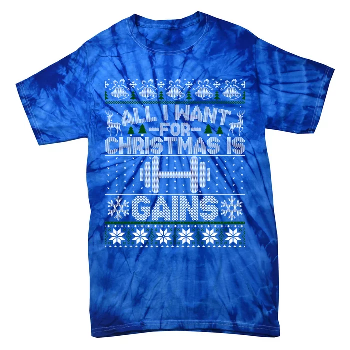 All I Want For Christmas Is Gain Fitness Ugly Sweater Gift Tie-Dye T-Shirt