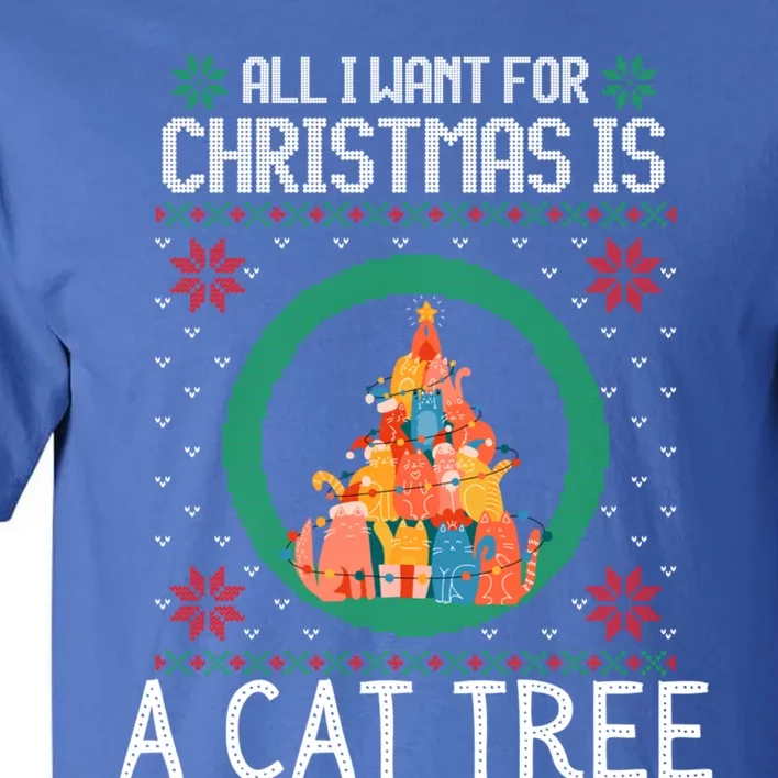 All I Want For Christmas Is A Cat Tree Ugly Xmas Sweater Fun Gift Tall T-Shirt