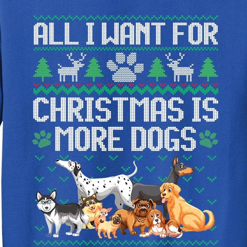 All I Want For Christmas Is More Dogs Ugly Xmas Sweater Gift Sweatshirt