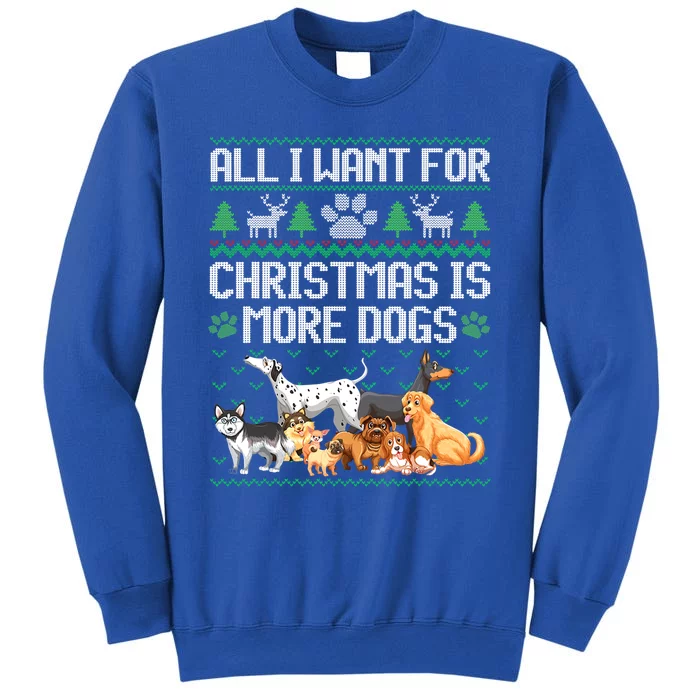 All I Want For Christmas Is More Dogs Ugly Xmas Sweater Gift Sweatshirt