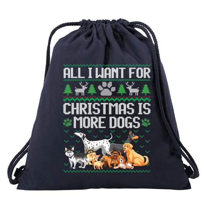 All I Want For Christmas Is More Dogs Ugly Xmas Sweater Gift Drawstring Bag