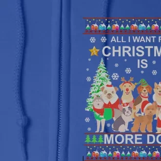 All I Want For Christmas Is More Dogs Ugly Christmas Funny Gift Full Zip Hoodie