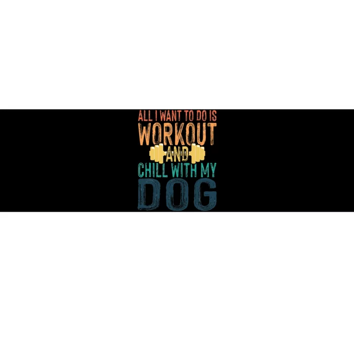 All I Want To Do Is Workout And Chill With My Dog Funny Gym Bumper Sticker