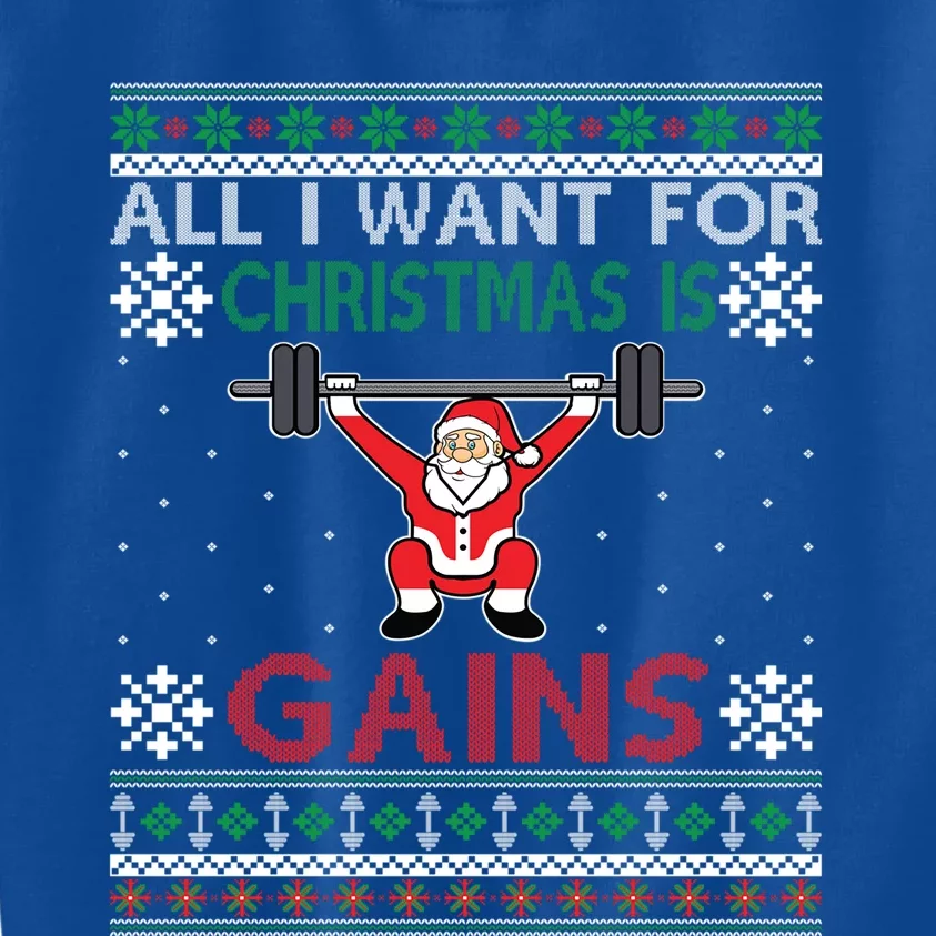 All I Want For Christmas Is Gains Christmas Fitness Funny Gift Kids Sweatshirt