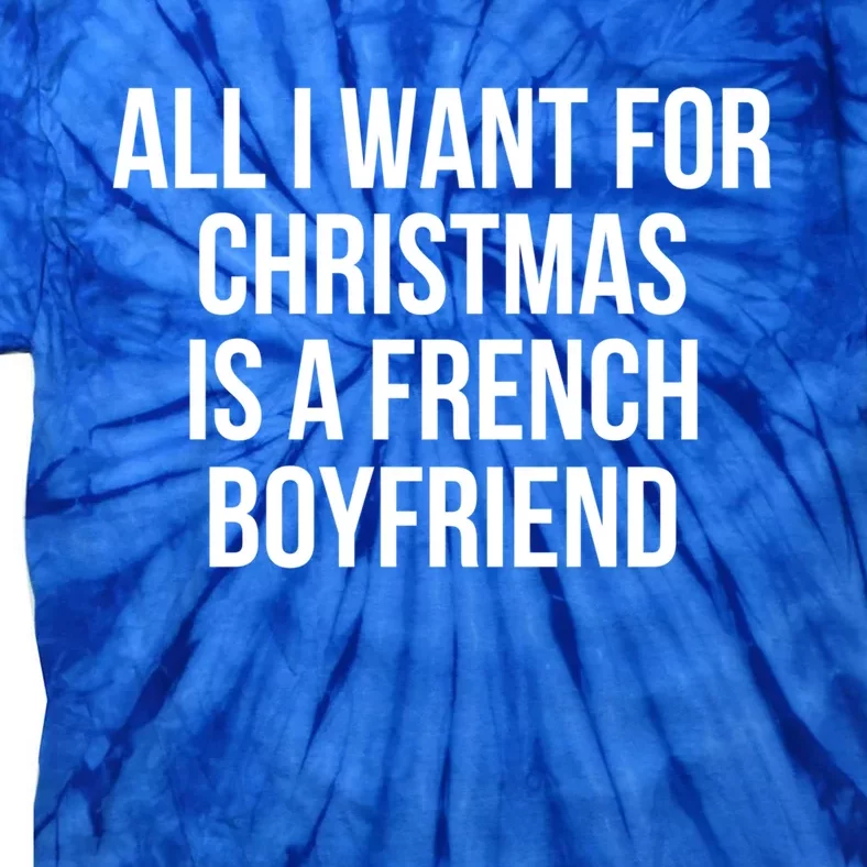 All I Want For Christmas Is A French Friend Gift Tie-Dye T-Shirt