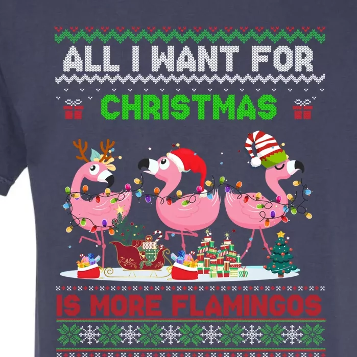 All I Want For Christmas Is More Flamingos Ugly Sweater Xmas Cute Gift Garment-Dyed Heavyweight T-Shirt