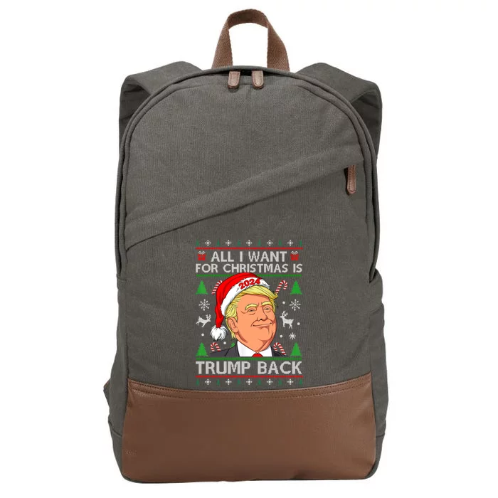 All I Want For Christmas Is Trump Back 2024 Ugly Sweater Gift Cotton Canvas Backpack