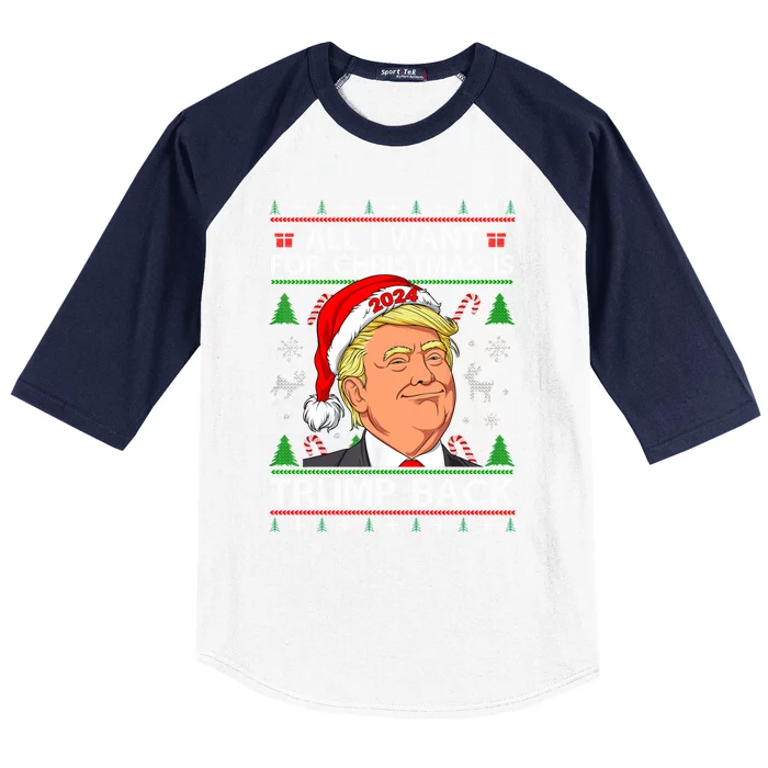 All I Want For Christmas Is Trump Back 2024 Ugly Sweater Gift Baseball Sleeve Shirt