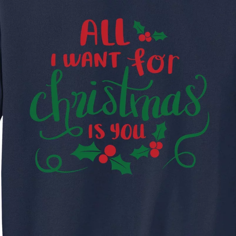 All I Want For Christmas Is You Tall Sweatshirt