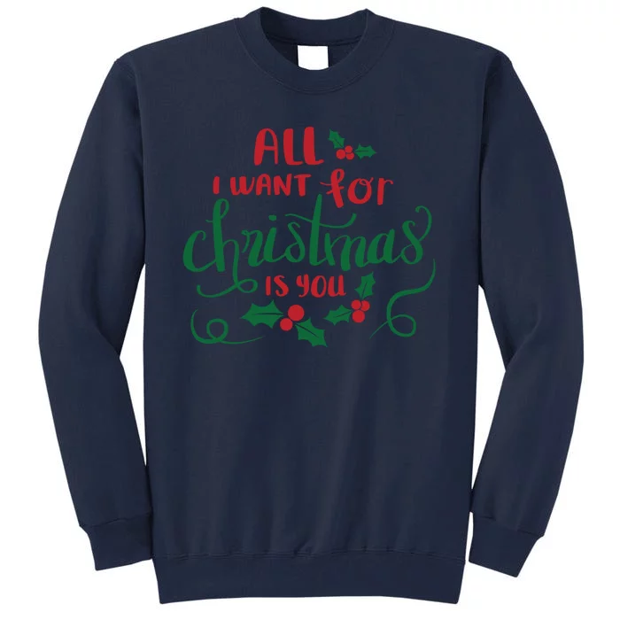 All I Want For Christmas Is You Tall Sweatshirt