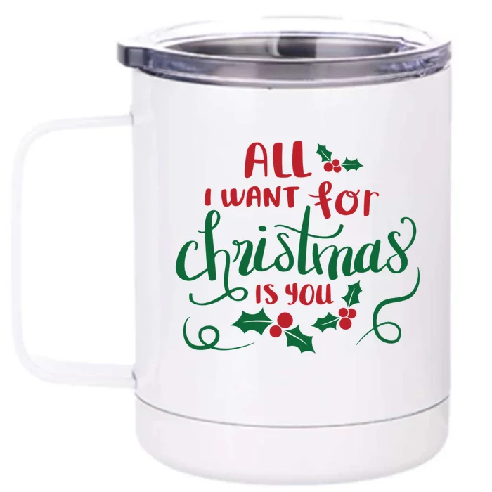 All I Want For Christmas Is You Front & Back 12oz Stainless Steel Tumbler Cup