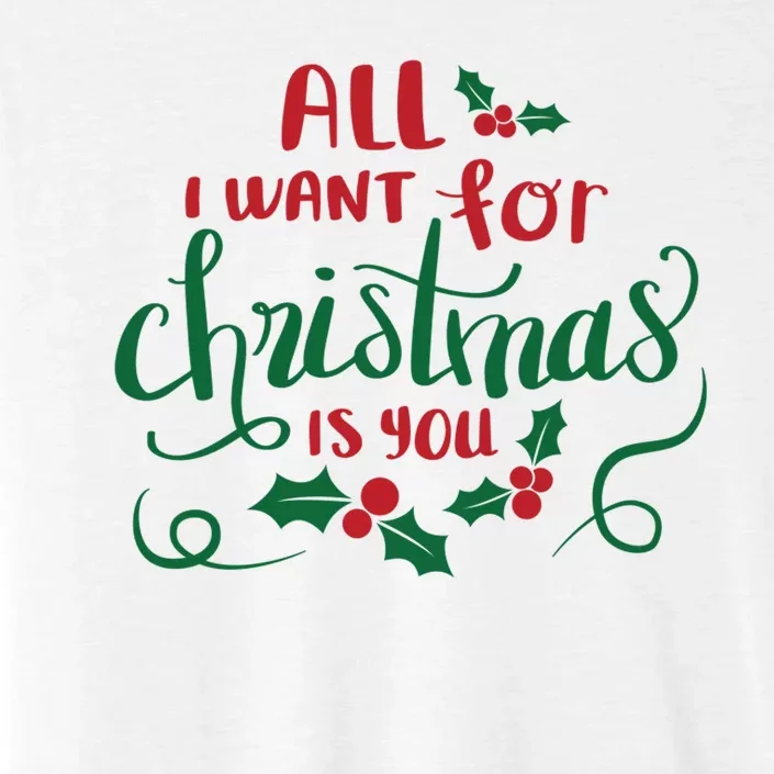 All I Want For Christmas Is You ChromaSoft Performance T-Shirt