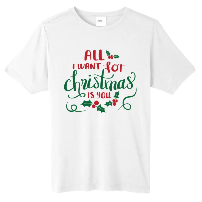 All I Want For Christmas Is You ChromaSoft Performance T-Shirt