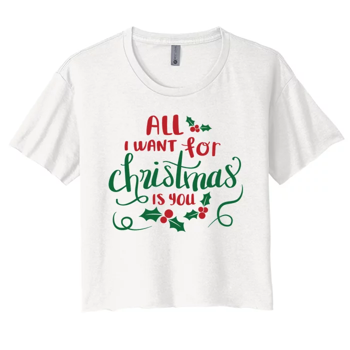 All I Want For Christmas Is You Women's Crop Top Tee