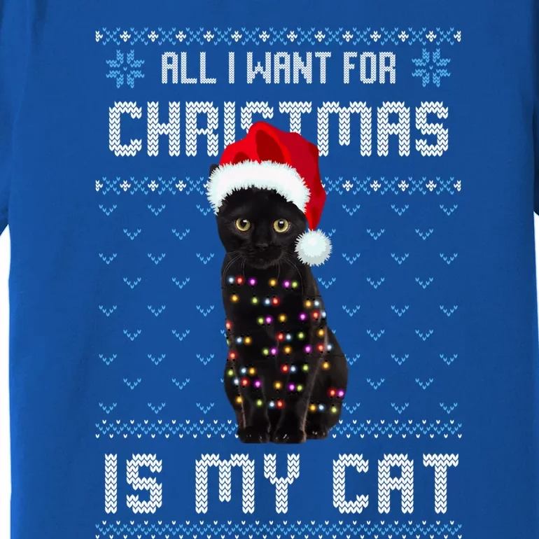 All I Want For Christmas Is My Cat Ugly Christmas Sweater Great Gift Premium T-Shirt