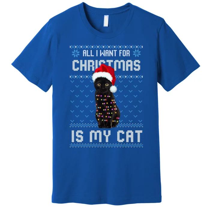 All I Want For Christmas Is My Cat Ugly Christmas Sweater Great Gift Premium T-Shirt