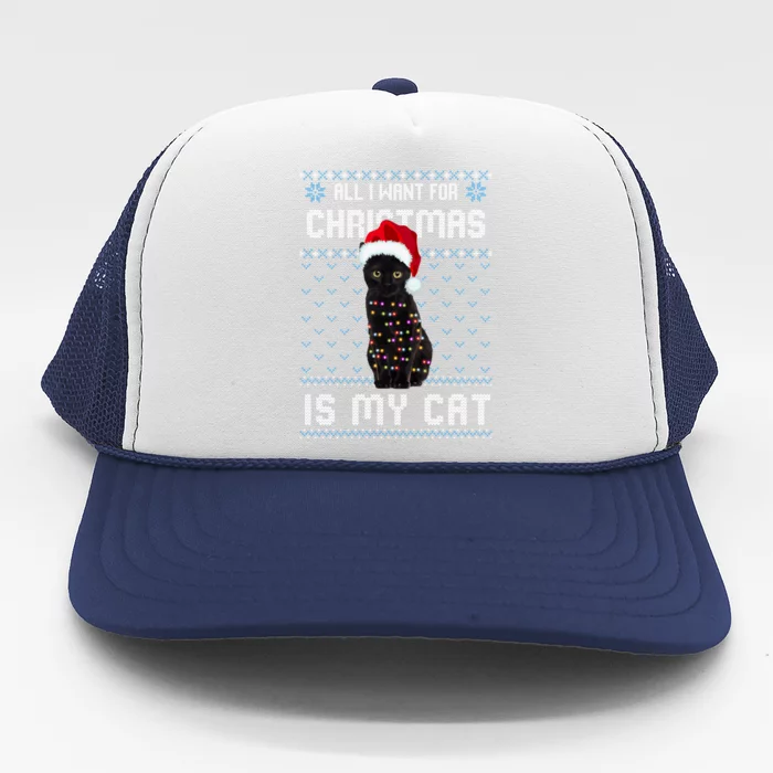 All I Want For Christmas Is My Cat Ugly Christmas Sweater Great Gift Trucker Hat