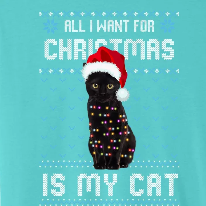 All I Want For Christmas Is My Cat Ugly Christmas Sweater Great Gift ChromaSoft Performance T-Shirt