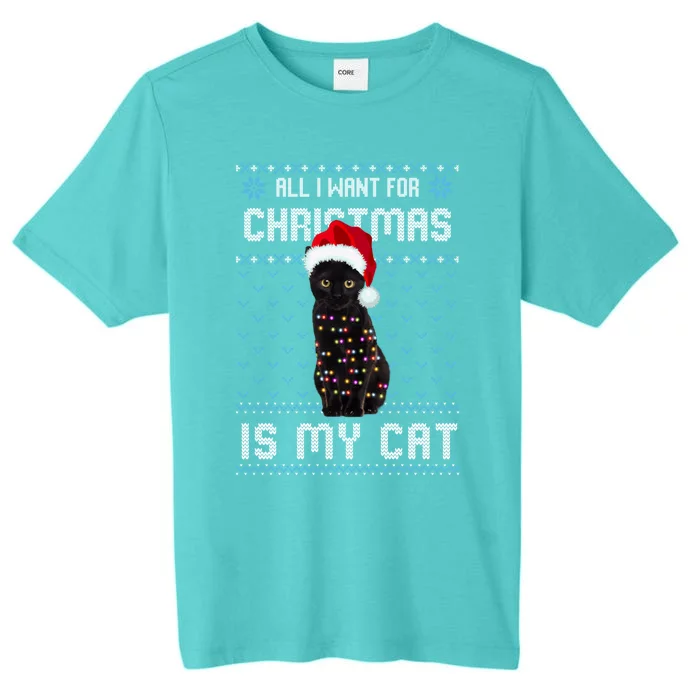 All I Want For Christmas Is My Cat Ugly Christmas Sweater Great Gift ChromaSoft Performance T-Shirt