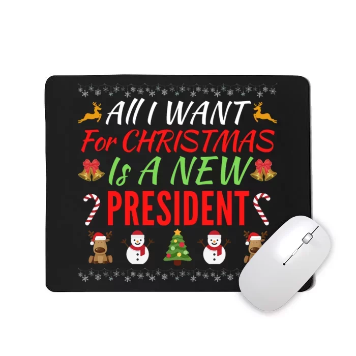 All I Want For Christmas Is A New President, Funny Xmas Sweater Mousepad