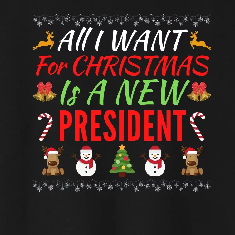 All I Want For Christmas Is A New President, Funny Xmas Sweater Women's Crop Top Tee