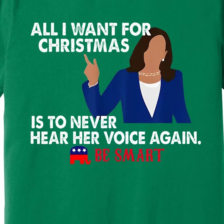 All I Want For Christmas Is To Never Hear Her Voice Again Premium T-Shirt