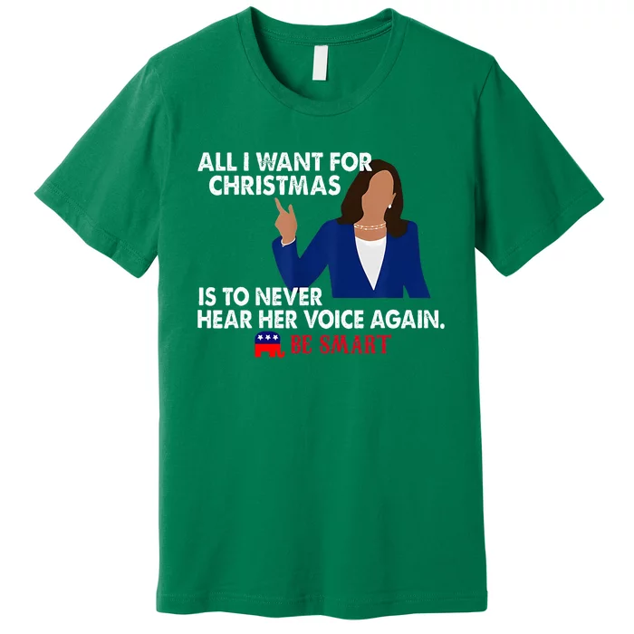 All I Want For Christmas Is To Never Hear Her Voice Again Premium T-Shirt