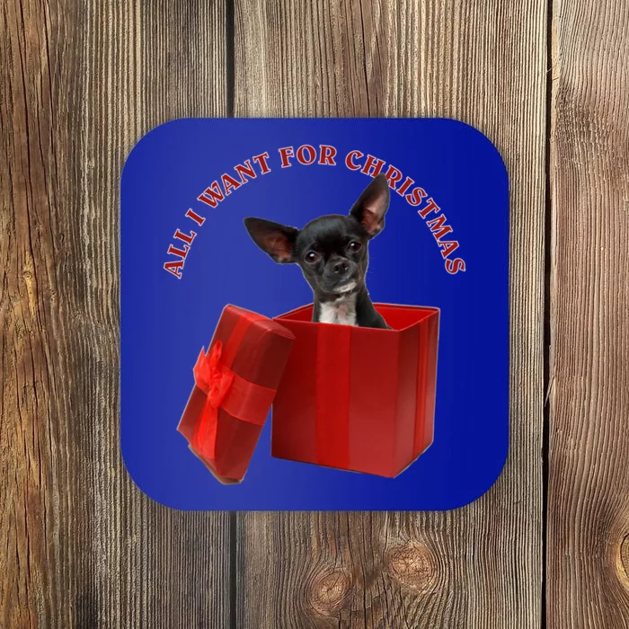 All I Want For Christmas Chihuahua Meaningful Gift Coaster