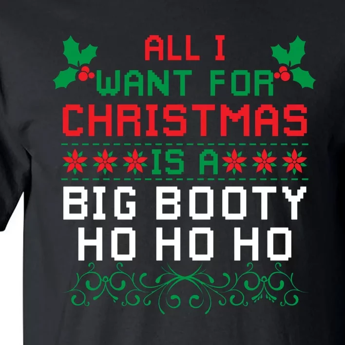 All I Want For Christmas Is A Big Booty Ho Ho Ho Adult Santa Tall T-Shirt