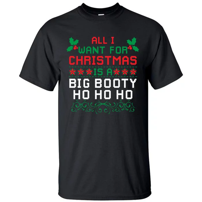 All I Want For Christmas Is A Big Booty Ho Ho Ho Adult Santa Tall T-Shirt