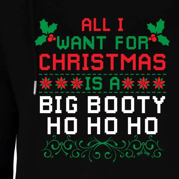 All I Want For Christmas Is A Big Booty Ho Ho Ho Adult Santa Womens Funnel Neck Pullover Hood