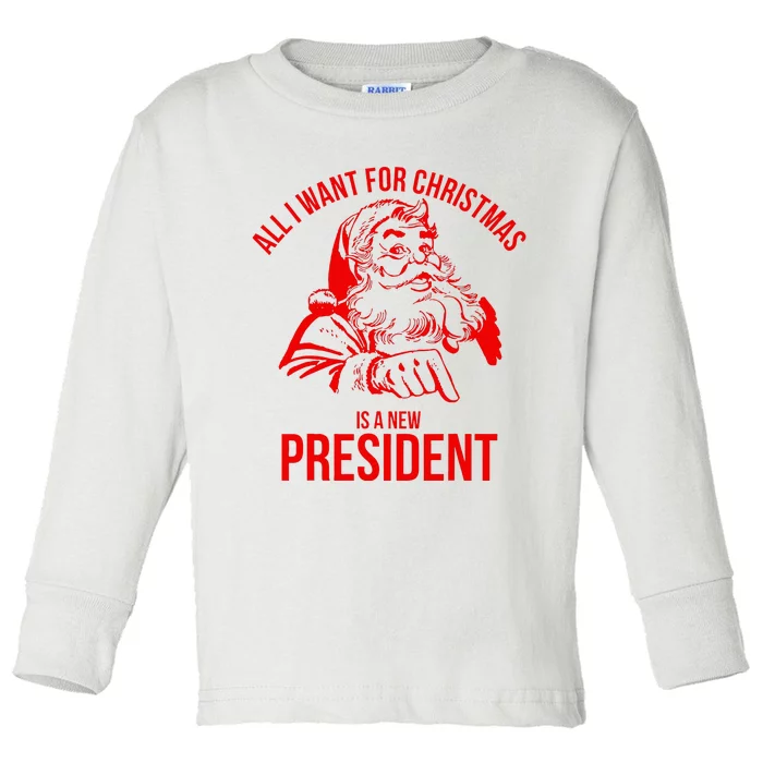 All I Want For Christmas Is A New President Funny Toddler Long Sleeve Shirt