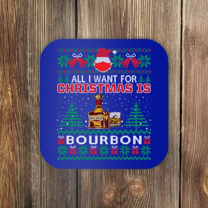 All I Want For Christmas Is Bourbon Funny Ugly Gift Cute Gift Coaster