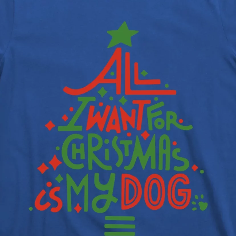 All I Want For Christmas Is My Dog Gift T-Shirt